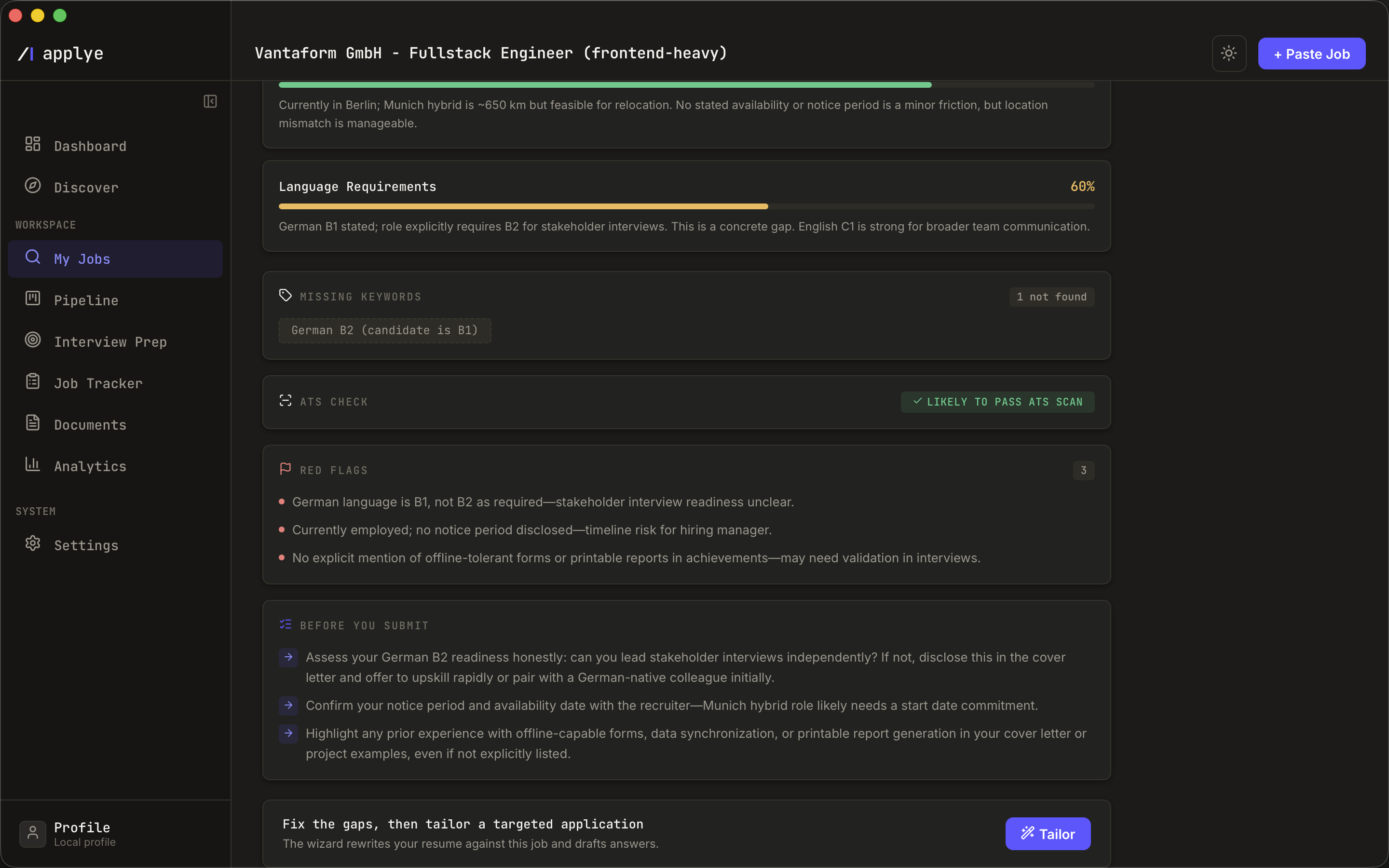 The lower half of a scored job in Applye. A Language Requirements dimension scores 60
            per cent and explains that the role wants German B2 while the profile states B1. Below
            it, a missing-keywords panel shows one chip reading German B2 (candidate is B1), an ATS
            check reports the CV is likely to pass a scan, and three red flags list the language
            gap, an undisclosed notice period and achievements that do not evidence two of the job's
            specifics. A before-you-submit list turns each into an action, and a footer offers to
            tailor an application against the job.